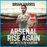 Arsenal Rise Again, Brian Harris