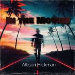 In the Movies, Allison Hickman