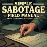 Simple Sabotage Field Manual, United States Office of Strategic Services