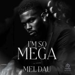 Im So Mega, Mel Dau