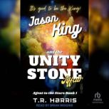 Jason King and the Unity Stone Affair..., T.R. Harris