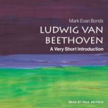 Ludwig van Beethoven A Very Short Introduction, Mark Evan Bonds