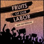 Fruits of Our Labor, Ian Patterson