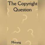 The Copyright Question, George Morang