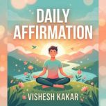 Daily Affirmation Mindfulness and In..., vishesh kakar