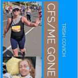 CFSME GONE, Trish Covich