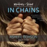The Moments We Stand In Chains, Ashlee A Boyson