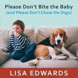 Please Dont Bite the Baby and Pleas..., Lisa Edwards