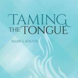 Taming the Tongue, Mark Kinzer