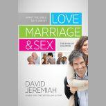 What the Bible Says about Love Marriage & Sex The Song of Solomon, David Jeremiah