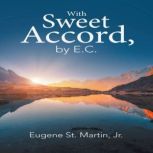 With Sweet Accord, by E.C., Eugene St. Martin Jr.