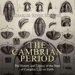 The Cambrian Period The History and ..., Charles River Editors