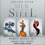 Silk & Steel Series Boxed Set Books 1-3, Ariana Nash