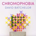 Chromophobia, David Batchelor