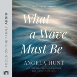 What a Wave Must Be, Angela Hunt