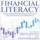 Financial Literacy Implications for Retirement Security and the Financial Marketplace, Annamaria Lusardi