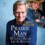 Prairie Man, Dean Butler