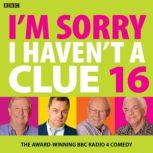 Im Sorry I Havent A Clue 16, BBC