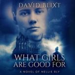 What Girls Are Good For, David Blixt