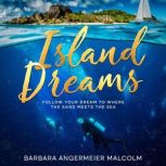 Island Dreams, Barbara Angermeier Malcolm
