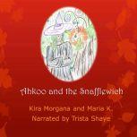 Ahkoo and the Snafflewich - Land Far Away - Book 02, Kira Morgana and Maria K