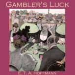 Gamblers Luck, E. T. A. Hoffmann