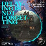 Delaying Is Not Forgetting Story Tim..., Hans Christian Andersen