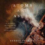 Atoms and Ashes, Serhii Plokhy