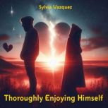 Thoroughly Enjoying Himself, Sylvia Vazquez