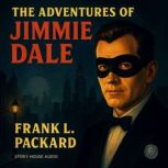 The Adventures of Jimmie Dale, Frank L. Packard