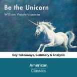 Be the Unicorn by William Vanderbloem..., American Classics