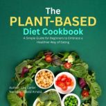 The PlantBased Diet Cookbook, Lily Carter