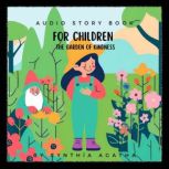 The Garden Of Kindness, Cynthia Agatha