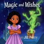 Magic and Wishes, Jill Perry