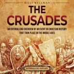The Crusades An Enthralling Overview..., Billy Wellman