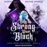 Only the Strong Wear Black, Michael Anderle