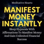 Manifest Money Instantly, Meditative Hearts
