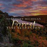 Northern Michigan Forest Visualizatio..., Julie McQueen