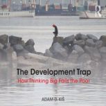 The Development Trap, Adam D. Kis