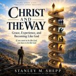 Christ and the Way, Stanley M. shepp