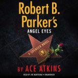 Robert B. Parkers Angel Eyes, Ace Atkins