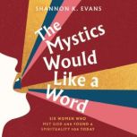 The Mystics Would Like a Word, Shannon K. Evans