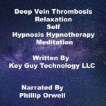 Deep Vein Thrombosis Self Hypnosis Hy..., Key Guy Technology LLC