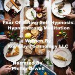 Fear Of Eating Self Hypnosis Hypnothe..., Key Guy Technology LLC