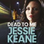 Dead To Me, Jessie Keane