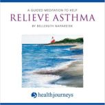 A Guided Meditation to Help Relieve A..., Belleruth Naparstek