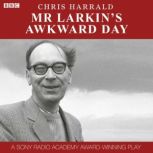 Mr Larkins Awkward Day, Chris Harrald