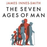 The Seven Ages of Man, James InnesSmith