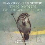 The Moon of the Winter Bird, Jean Craighead George