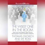 The Wisest One in the Room How You Can Benefit from Social Psychology's Most Powerful Insights, Thomas Gilovich